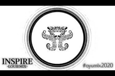 【 浜崎あゆみ / INSPIRE 】 -LOUIEMIX-