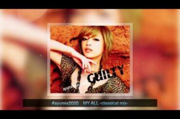 浜崎あゆみ MY ALL (classical mix) - #ayumix2020