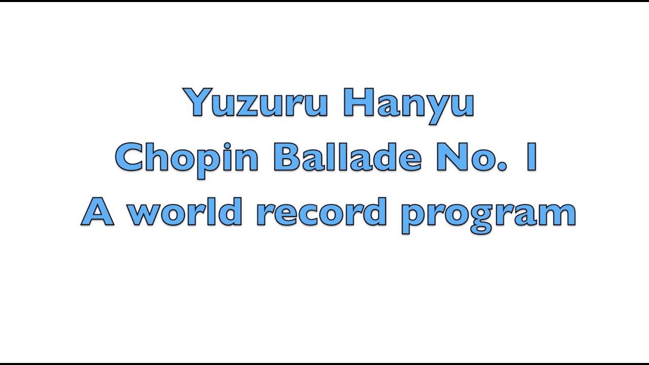 Yuzuru Hanyu 羽生結弦 Chopin Ballade No. 1 my favorite layout Yuzuru Hanyu 羽生結弦 Chopin Ballade No. 1 my favorite layout