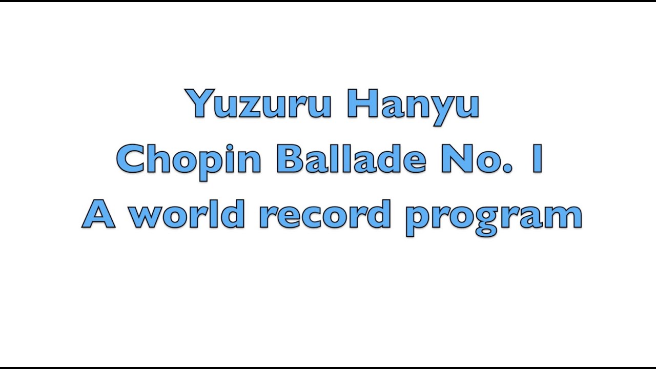 Yuzuru Hanyu 羽生結弦 Chopin Ballade No. 1 my favorite layout