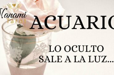 ACUARIO ♒ LO OCULTO SALE A LA LUZ