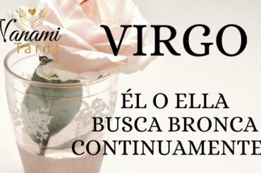 VIRGO ♍ BUSCARÁ BRONCA CONTINUAMENTE