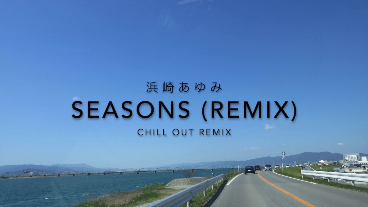 浜崎あゆみ SEASONS Remix (Chill Out)