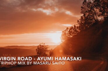 【ayumix2020】 浜崎あゆみ Virgin Road #ayumix2020 TRIP HOP mix