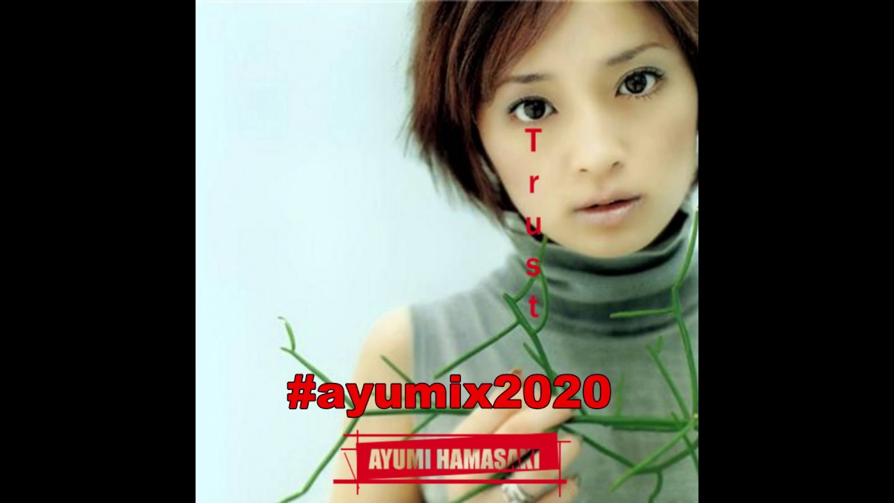 【ayumix2020】trust /ayumi hamasaki【V系Remix】#ayumix2020 【ayumix2020】trust /ayumi hamasaki【V系Remix】#ayumix2020