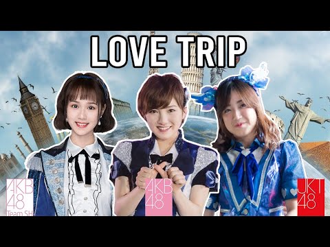 【Love Trip 🚌✈️🛳️💙】AKB48 | JKT48 | AKB48 Team SH