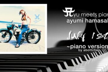 ayumi hamasaki - July 1st ~Abottchen Piano with Vocal Version~ #ayumix2020  #ayuクリエイターチャレンジ  #浜崎あゆみ