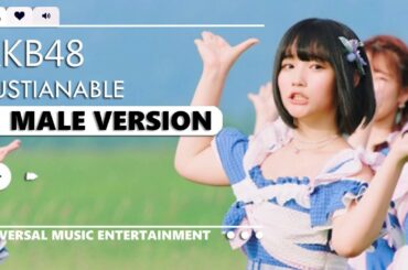 AKB48 - Sustianable | Male Version