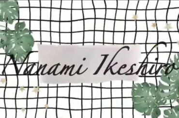 Final intro! | Nanami Ikeshiro