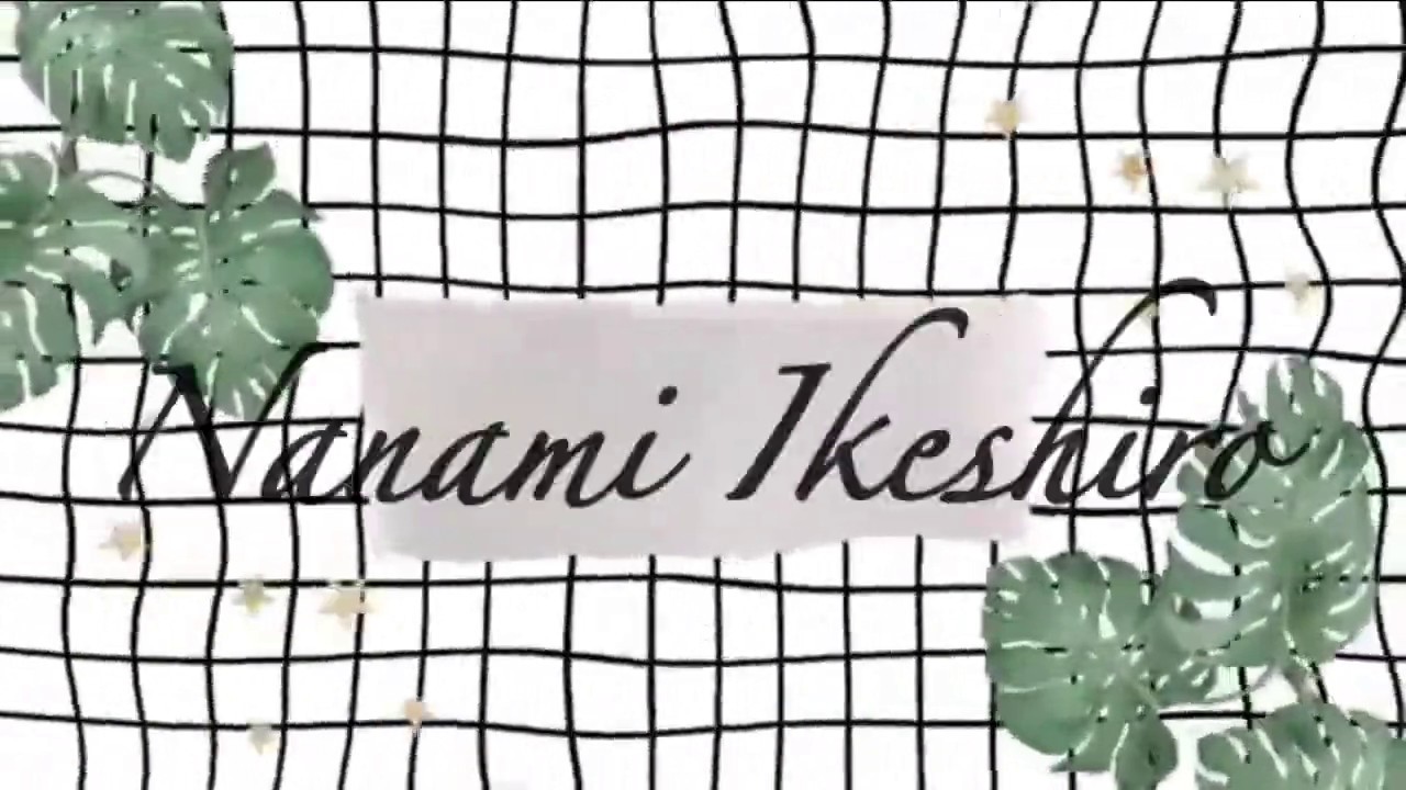 Final intro! | Nanami Ikeshiro