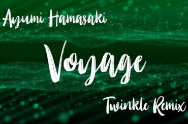 #ayumix2020 Voyage / 浜崎あゆみ【Twinkle Remix】