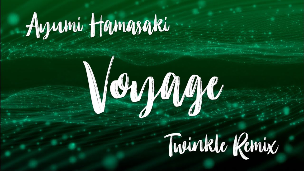 #ayumix2020 Voyage / 浜崎あゆみ【Twinkle Remix】 #ayumix2020 Voyage / 浜崎あゆみ【Twinkle Remix】