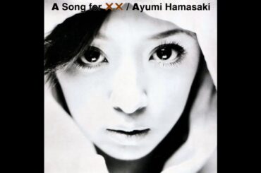 Ayumi Hamasaki - 浜崎あゆみ - A Song For XX (HQ)