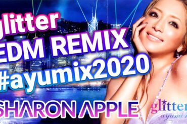 浜崎あゆみ / glitter (Sharon Apple EDM Remix) #ayumix2020