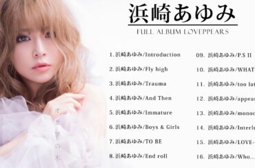 浜崎あゆみ - Full Album LOVEppears | 浜崎あゆみ-フルアルバムLOVEppears |  Ayumi Hamasaki | 2020