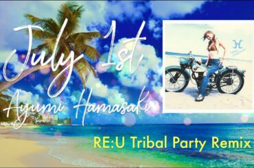 #ayumix2020 #ayuクリエイターチャレンジ July 1st / 浜崎あゆみ【RE:U Tribal Party Remix】