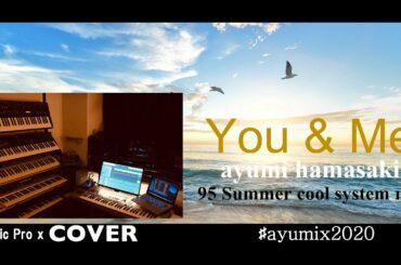 ［DTM ＃ayumix2020］ayumi hamasaki You & Me (95 Summer cool system mix)