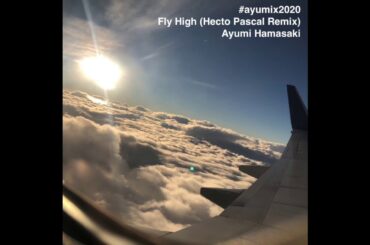Ayumi Hamasaki - Fly High (Hecto Pascal Remix) [Trance] #ayumix2020 #浜崎あゆみ #ayuクリエイターチャレンジ