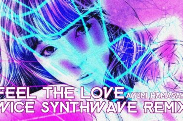 【ayumix2020】090. 浜崎あゆみ / Feel the love [wice synthwave remix]