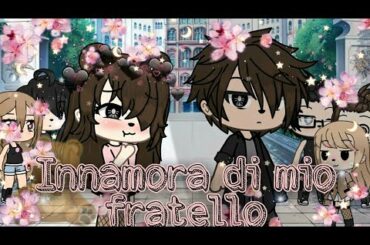 Innamorata di mio fratello😖❤|| {2 su ?} Yaoi|| by {Gacha_ Nanami}