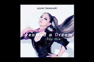 #ayumix2020 "Dreamed a Dream -Ray mix-" ayumi hamasaki