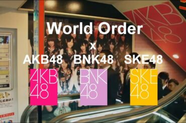 World Order  x AKB48 x BNK48 x SKE48 - Performances and MV collaboration