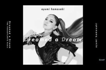 ayumi hamasaki / 浜崎あゆみ - Dreamed a Dream (The Rogueplants Remix)