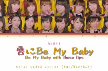 AKB48 - Kuchibiru ni Be My Baby 「唇に Be My Baby」 Color Coded Lyrics (Kan/Rom/Eng)