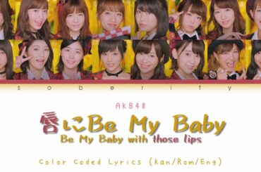 AKB48 - Kuchibiru ni Be My Baby 「唇に Be My Baby」 Color Coded Lyrics (Kan/Rom/Eng)