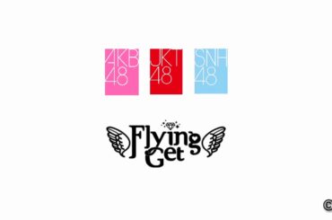 「Flying Get」AKB48 | JKT48 | SNH48