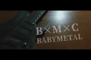 BABYMETAL - B×M×C Guitar Cover