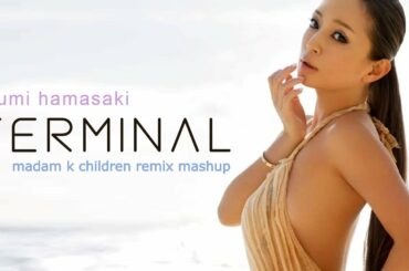 【ayumix2020】092. 浜崎あゆみ / Terminal [ madam k - "Robert Miles Children (Remix)" MashUp]
