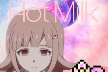 -Hot Milk- •Meme• Chiaki Nanami Danganronpa -SPOILERS-