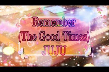 Remember(The Good Times)/JUJU 【月エレ2020 8月号】