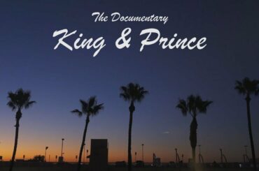 King & Prince【初回限定盤B】特典映像 アメリカ武者修行「The Documentary - King & Prince in America-」ダイジェスト