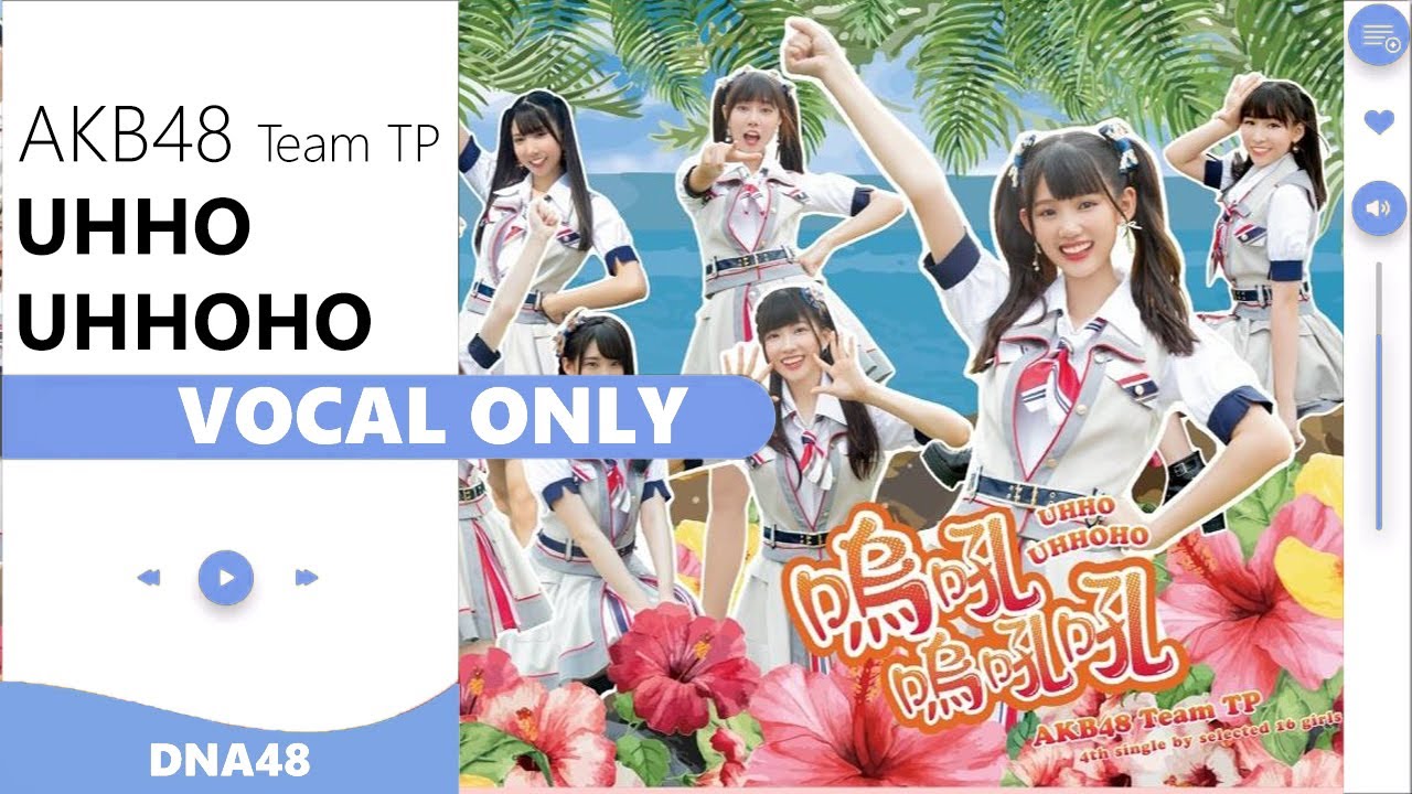 AKB48 Team TP – UHHO UHHOHO | Vocal Only AKB48 Team TP - UHHO UHHOHO | Vocal Only