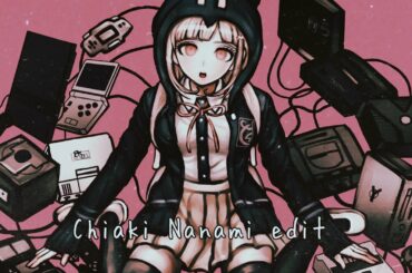 Chiaki Nanami danganronpa edit
