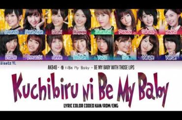 AKB48 - Kuchibiru ni Be My Baby (唇にBe My Baby) Lyrics [Color Coded Kan/Rom/Eng]