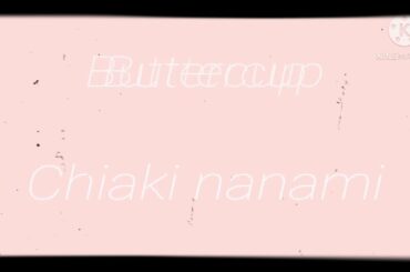 Buttercup ft. Chiaki nanami (read disc)