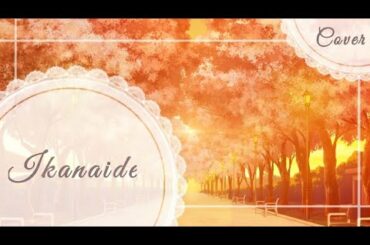 Ikanaide / Cover español / Nanami /