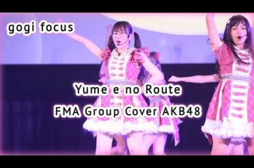 夢へのルート Yume e no Route | FMAGroup Cover AKB48 (gogi Focus)