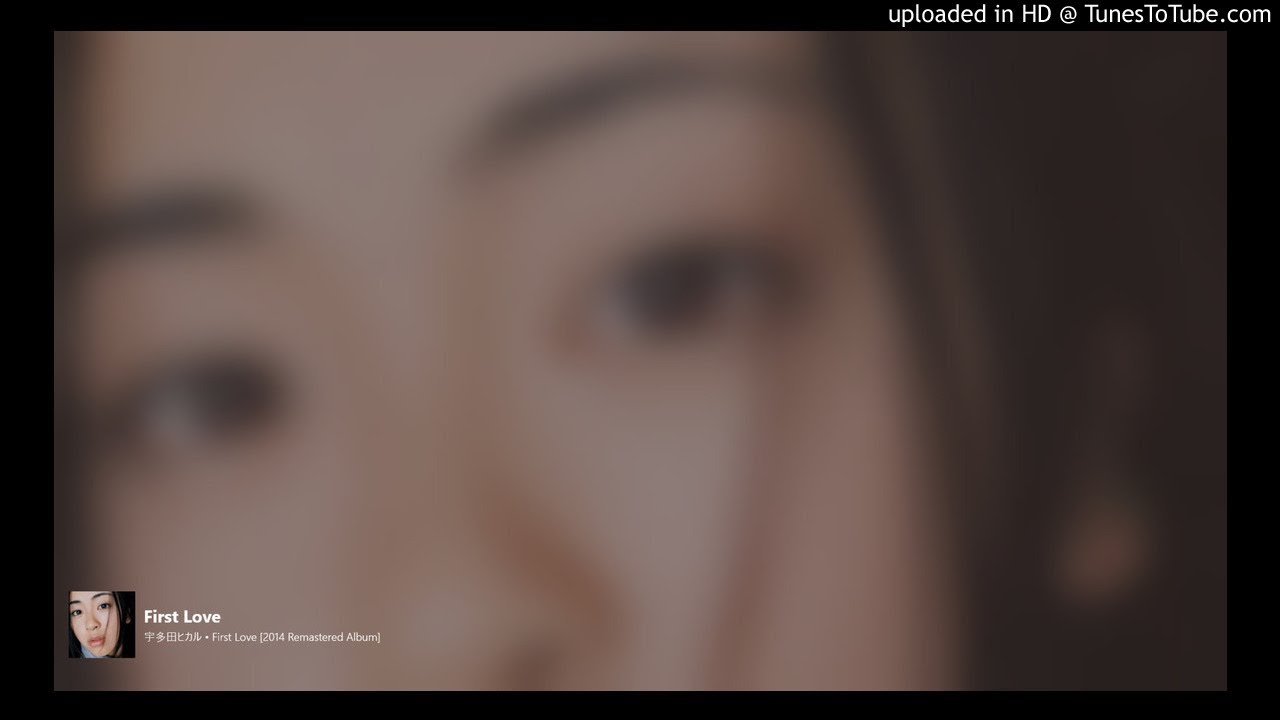 宇多田ヒカル / Hikaru Utada - First Love HD 320 kbps