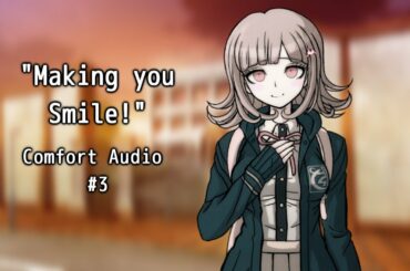 "Making You Smile!" | Chiaki Nanami Comfort Audio #3
