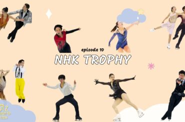Ep10: NHK Trophy 2020/21 (坂本花織, 樋口新葉, 髙橋大輔, 鍵山優真)