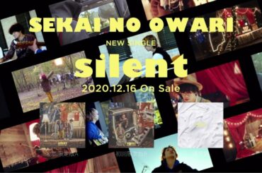 SEKAI NO OWARI ニューシングル「silent」ティザー映像【2020.12.16 Release】