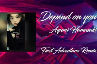 #ayumix2020 Depend on you / 浜崎あゆみ【First Adventure Remix】