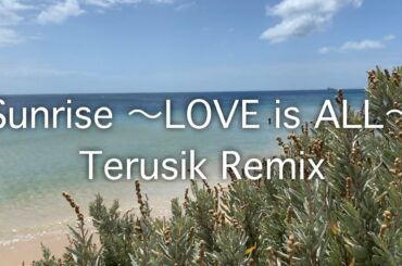 ayumi hamasaki / 浜崎あゆみ - Sunrise ～LOVE is ALL～ (Terusik Remix) #ayumix2020
