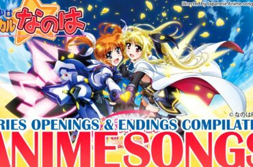 Anime Songs Full なのはシリーズ アニソンメドレー NANOHA Openings & Endings Compilation 魔法少女リリカルなのは 魔法少女奈葉