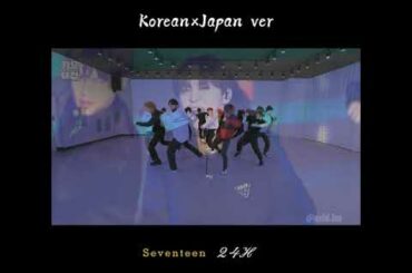 Seventeen - 24H (Korean X Japan)