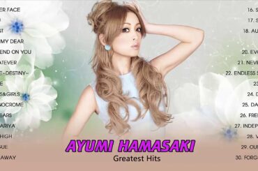 Ayumi Hamasaki ( 浜崎あゆみ) Greatest Hits 2021 - Best 30 Songs Of Ayu